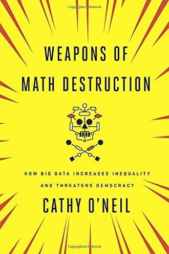 WEAPONS OF MATH DESTRUCTION